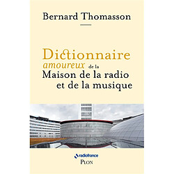 Dictionnaire amoureux de la Maison de la radio et de la musique