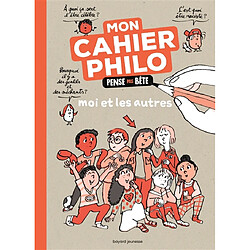 Moi et les autres : mon cahier philo pense pas bête