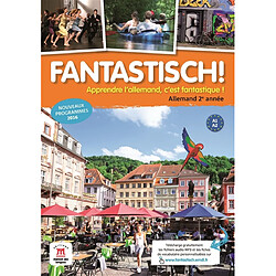 Fantastisch ! allemand 2e année, A1-A2 : apprendre l'allemand, c'est fantastique ! : nouveaux programmes 2016