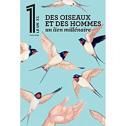 Le 1, hors-série XL. Des oiseaux et des hommes : un lien millénaire