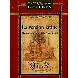 La version latine : méthodologie et sujets corrigées - Occasion