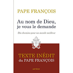 Au nom de Dieu, je vous le demande : dix chemins pour un monde meilleur - Occasion