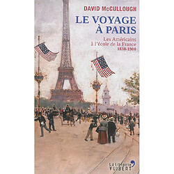 Le voyage à Paris : les Américains à l'école de la France, 1830-1900