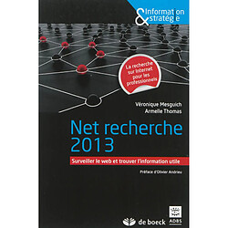 Net recherche 2013 : surveiller le web et trouver l'information utile