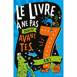 Le livre à ne pas ouvrir avant tes 7 ans