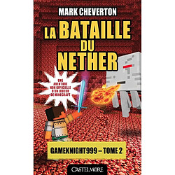 Gameknight999. Vol. 2. La bataille du Nether