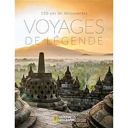 Voyages de légende : 130 ans de découvertes