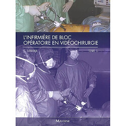 L'infirmière de bloc opératoire en vidéochirurgie. Vol. 1 - Occasion