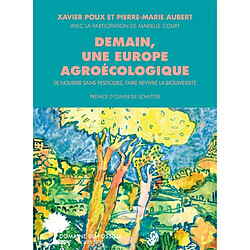 Demain, une Europe agroécologique : se nourrir sans pesticides, faire revivre la biodiversité