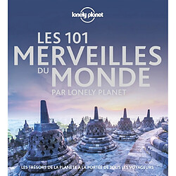 Les 101 merveilles du monde par Lonely Planet : les trésors de la planète à la portée de tous les voyageurs