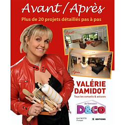 Avant, après : plus de 20 projets détaillés pas à pas : tous les conseils & astuces de Valérie Damidot