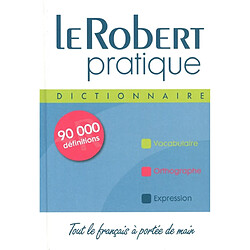 Le Robert pratique : dictionnaire : tout le français à portée de main