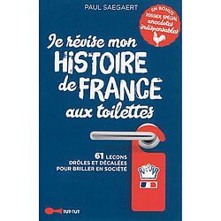 Je révise mon histoire de France aux toilettes : 61 leçons drôles et décalées pour briller en société - Occasion