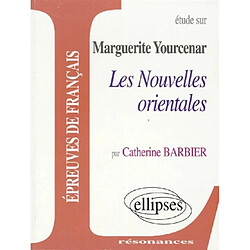 Etude sur Marguerite Yourcenar, Les nouvelles orientales - Occasion