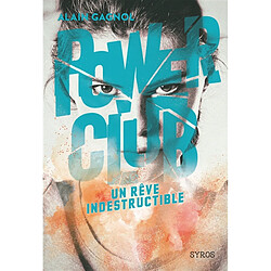 Power club. Vol. 3. Un rêve indestructible