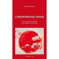 L'invention du Japon : les masques de la tradition et les réalités de la modernité - Occasion