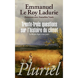 Trente-trois questions sur l'histoire du climat : du Moyen Age à nos jours : entretiens avec Anouchka Vasak