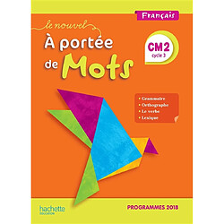 Le nouvel A portée de mots, français CM2, cycle 3 : programmes 2018