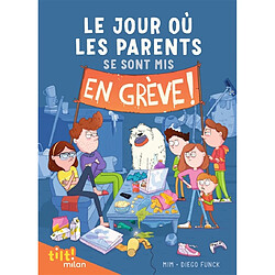 Le jour où les parents.... Le jour où les parents se sont mis en grève !