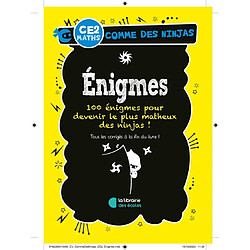 Enigmes CE2, maths : plus de 70 énigmes pour devenir le plus astucieux des ninjas !