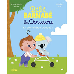 Bébé Barnabé et son Doudou. En promenade, Doudou !