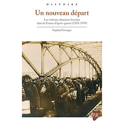 Un nouveau départ : les vétérans alsaciens-lorrains dans la France d'après-guerre (1918-1939)