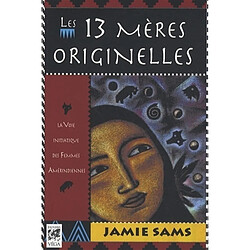 Les 13 mères originelles : la voie initiatique des femmes amérindiennes