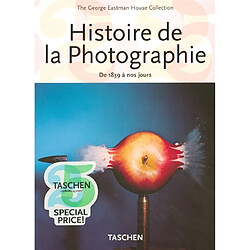 Histoire de la photographie : de 1839 à nos jours : the George Eastman House collection