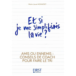 Et si je me simplifiais la vie ? : amis ou ennemis : conseils de coach pour faire le tri - Occasion