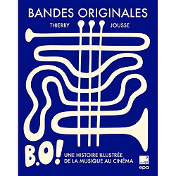 Bandes originales : b.o ! : une histoire illustrée de la musique au cinéma