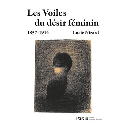 Les voiles du désir féminin : 1857-1914