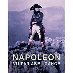 Napoléon vu par Abel Gance