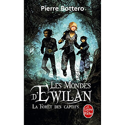 Les mondes d'Ewilan. Vol. 1. La forêt des captifs