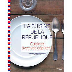 La cuisine de la République : cuisinez avec vos députés !