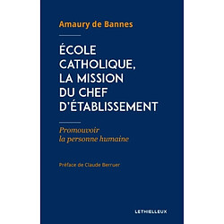 Ecole catholique, la mission du chef d'établissement : promouvoir la personne humaine - Occasion