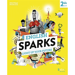 English sparks 2de, A2-B1 : light up your future : nouveau programme