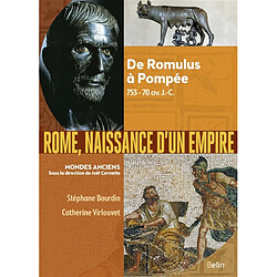 Rome, naissance d'un Empire : de Romulus à Pompée, 753-70 av. J.-C.