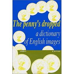 The Penny's dropped : a dictionary of english images