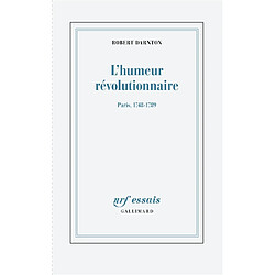 L'humeur révolutionnaire : Paris, 1748-1789