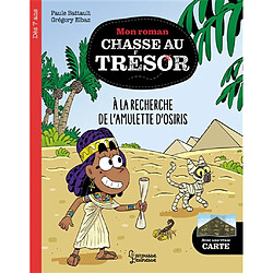 Mon roman chasse au trésor. A la recherche de l'amulette d'Osiris