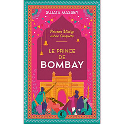 Perveen Mistry mène l'enquête. Le prince de Bombay