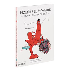 Homère le homard doit-il rester dîner ? : à toi de décider