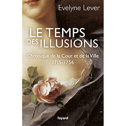 Chronique de la Cour et de la ville. Le temps des illusions : 1715-1756 - Occasion