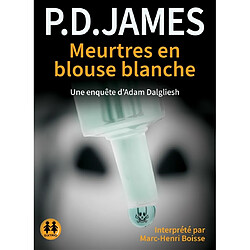 Meurtres en blouse blanche : une enquête d'Adam Dalgliesh