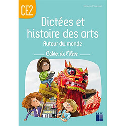 Dictées et histoire des arts : autour du monde : cahier de l'élève CE2