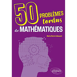 50 problèmes tordus de mathématiques