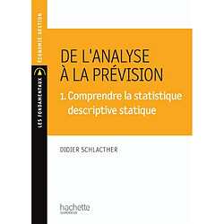 De l'analyse à la prévision. Vol. 1. Comprendre la statistique descriptive statique - Occasion