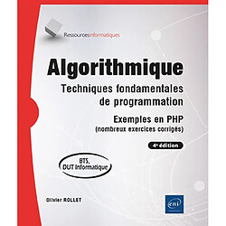 Algorithmique : techniques fondamentales de programmation, exemples en PHP (nombreux exercices corrigés) : BTS, DUT informatique