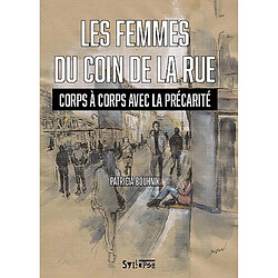 Les femmes du coin de la rue : corps à corps avec la précarité