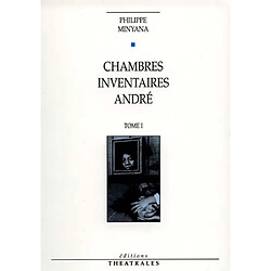 Théâtre. Vol. 1. Chambres. Inventaires. André